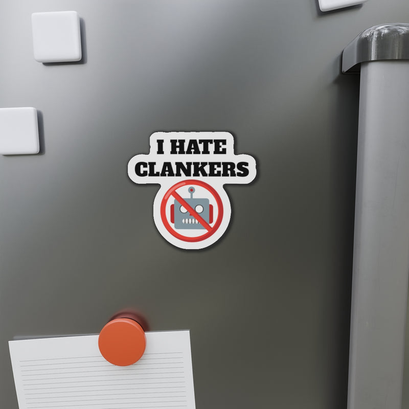 I HATE CLANKERS DIE-CUT MAGNET