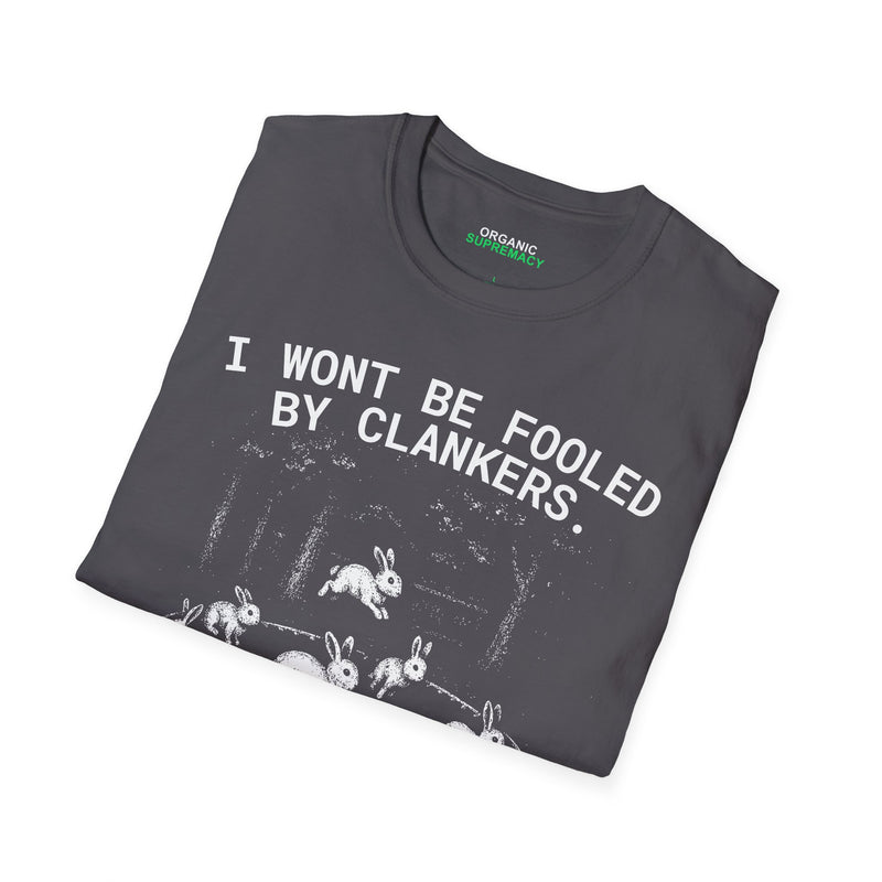 I WONT BE FOOLED BY CLANKERS