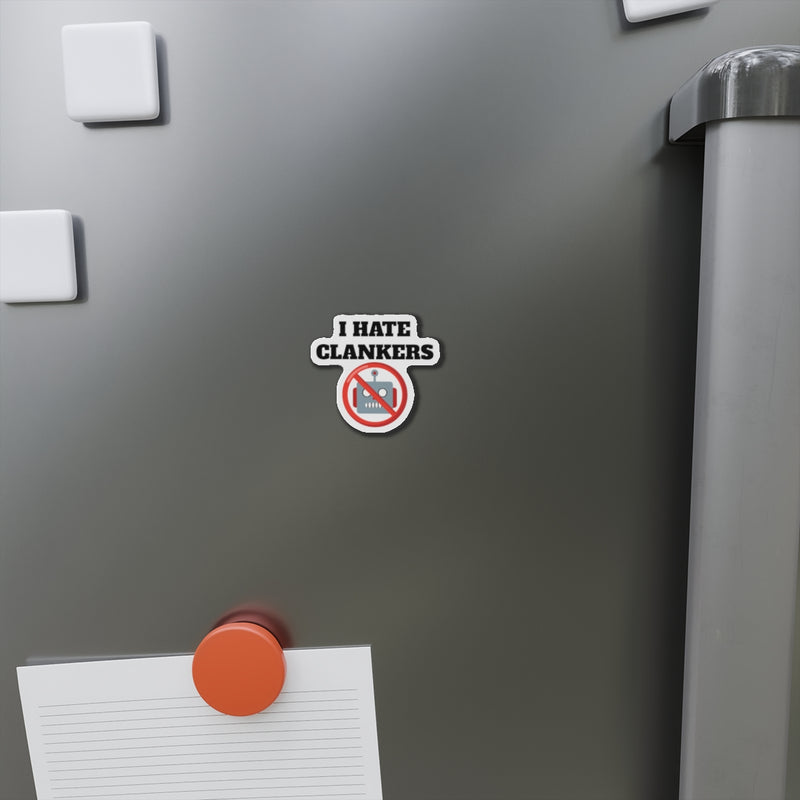I HATE CLANKERS DIE-CUT MAGNET