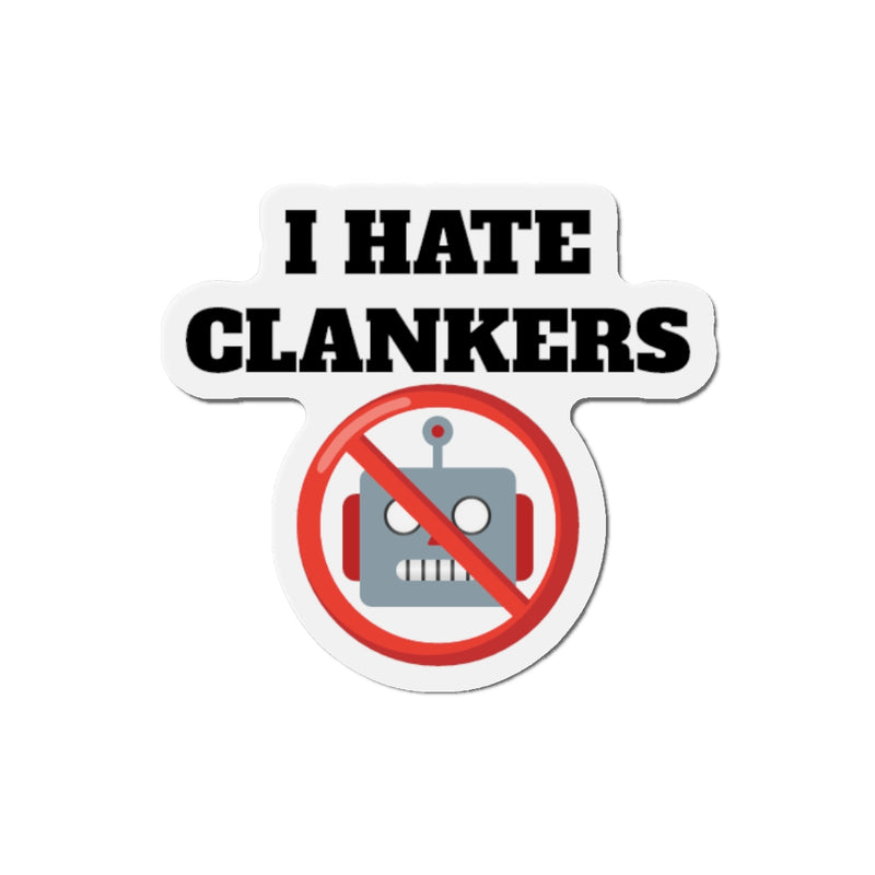 I HATE CLANKERS DIE-CUT MAGNET