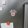 I HATE CLANKERS DIE-CUT MAGNET